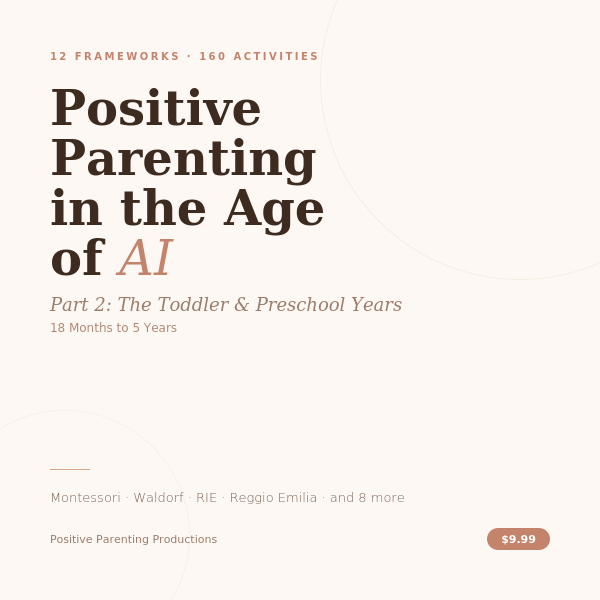 Positive Parenting in the Age of AI — Part 2: The Toddler and Preschool Years